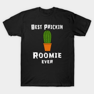 Best Prickin Roomie Ever T-Shirt